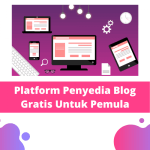 Platform Penyedia Blog Gratis Untuk Pemula