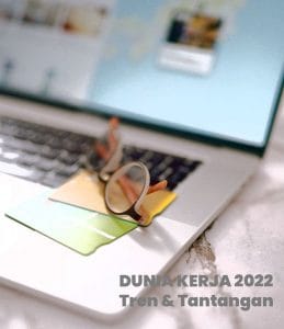 Tren & Tantangan Dunia Kerja 2022
